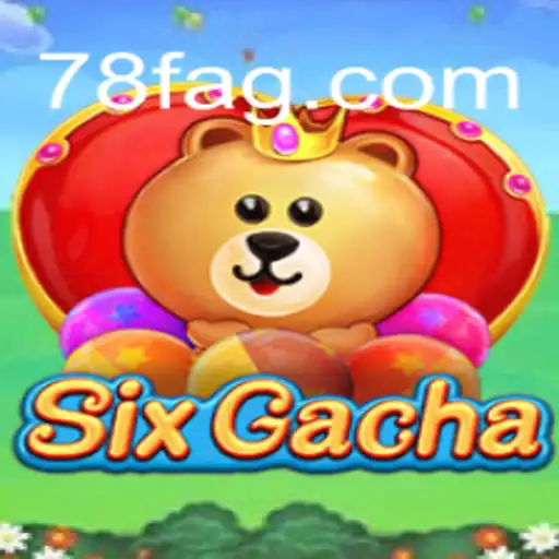 Exploring the Exciting World of SixGacha on 78F⭐️ ONLINE PLATAFORMA OFICIAL
